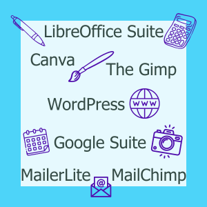 Text reads - LibreOffice Suite, Canva, The Gimp, WordPress, Google Suite, MailerLite, MailChimp. Icons of a pen, calculator, a paint brush, world wide web, a calendar, a camera and email.